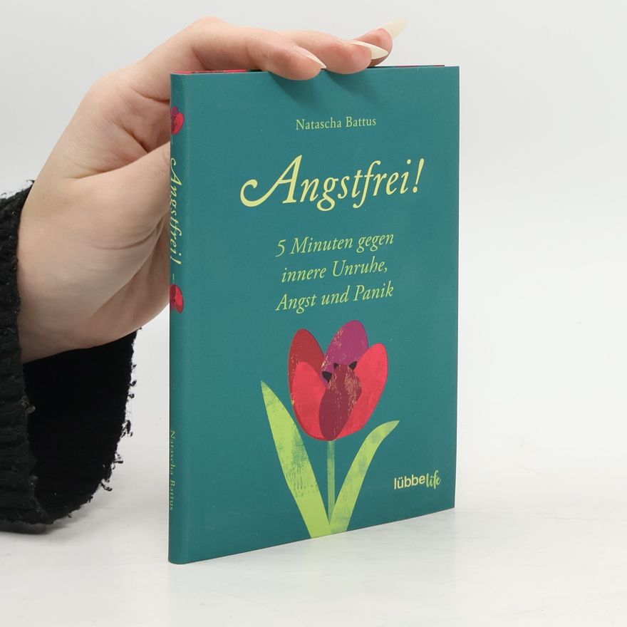 Natascha Battus Angstfrei!: 5 Minuten gegen innere Unruhe, Angst und Panik
