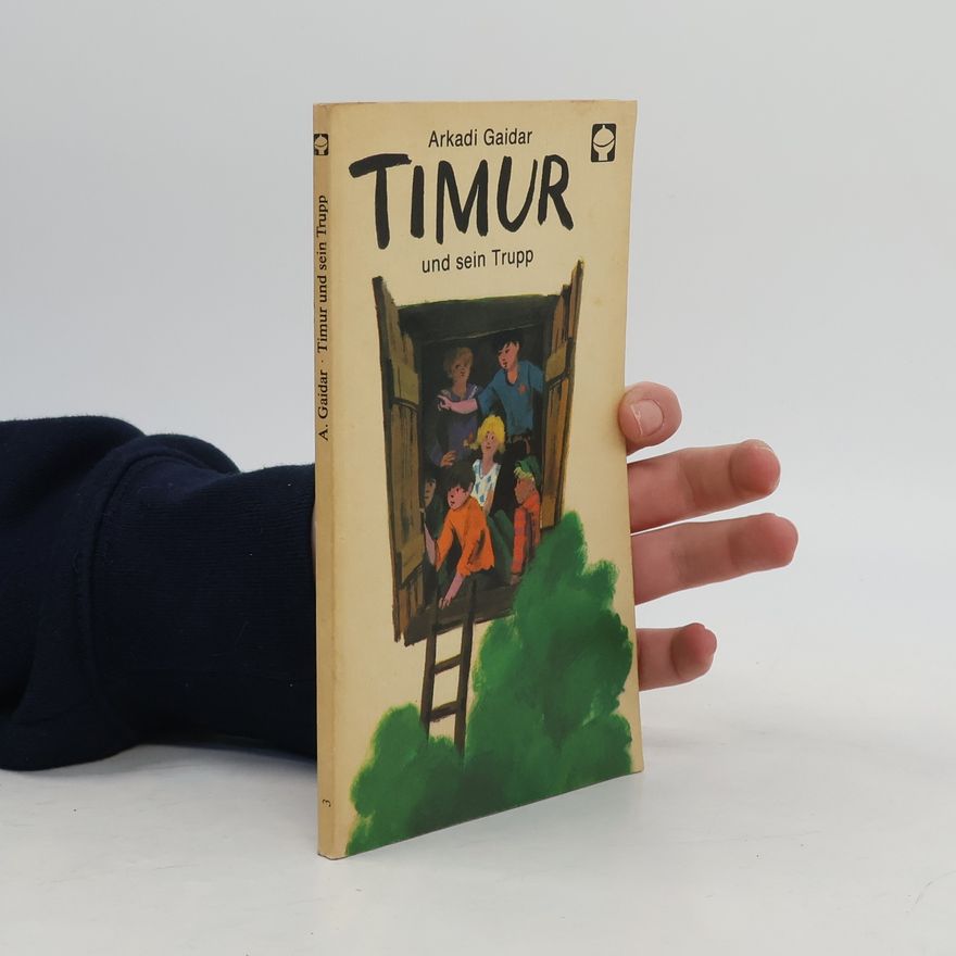 Arkadij Petrovič Gajdar Timur Und Sein Trupp