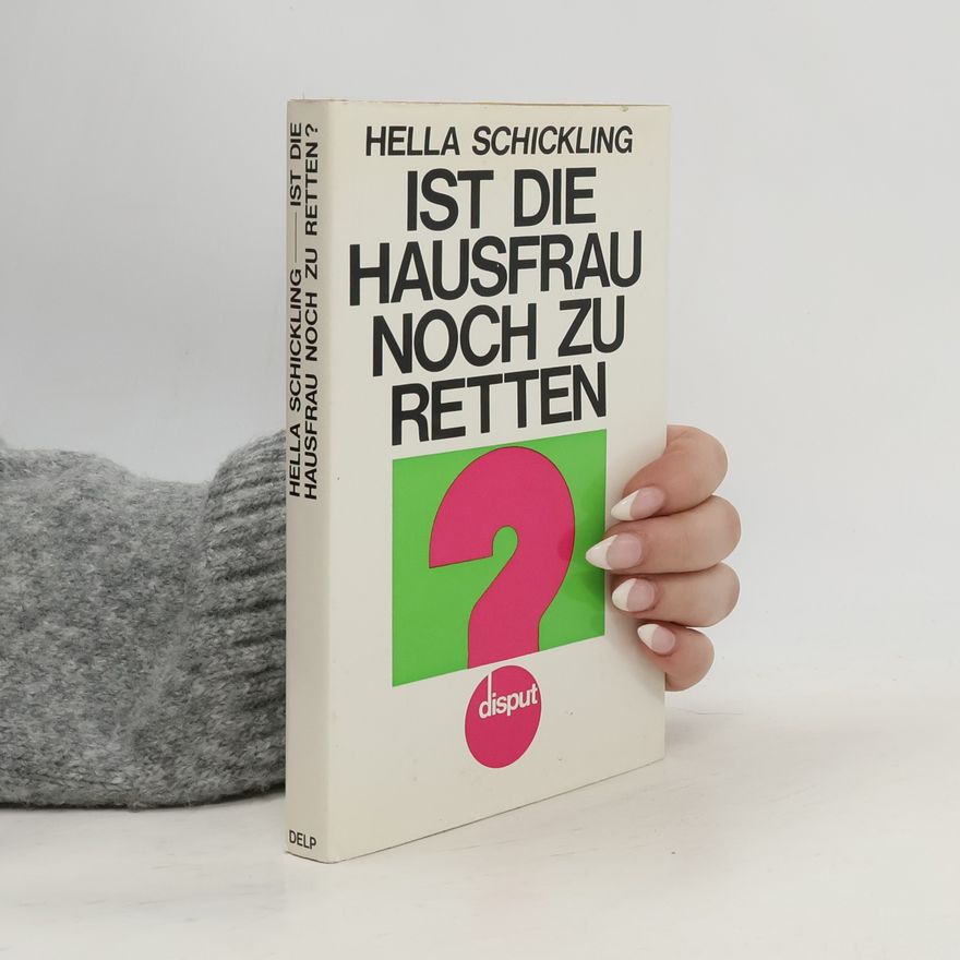Hella Schickling Ist die Hausfrau noch zu retten?