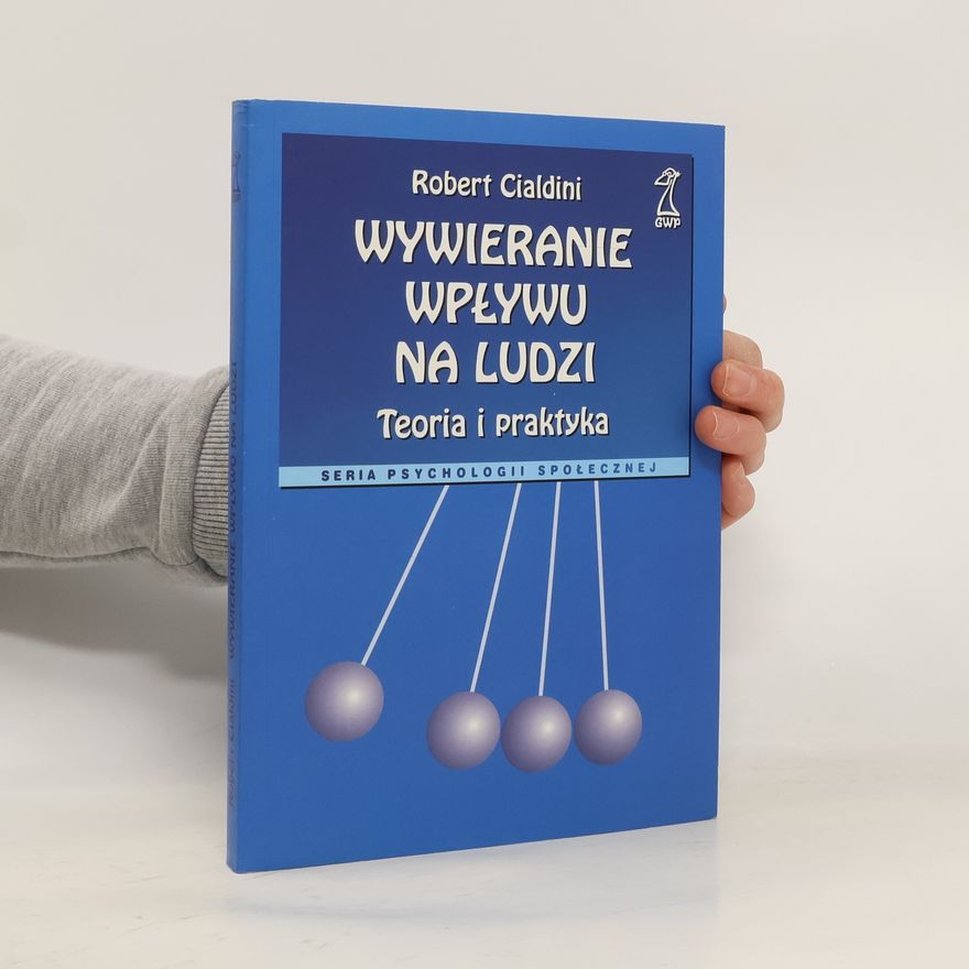 Robert Cialdini Wywieranie wpływu na ludzi