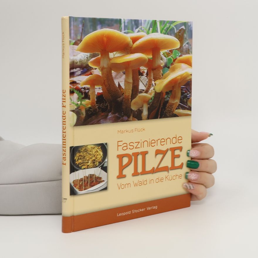 Markus Flück Faszinierende Pilze
