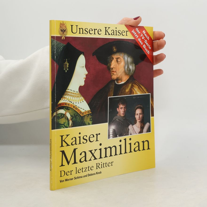 Debora Knob Kaiser Maximilian. Der letzte Ritter