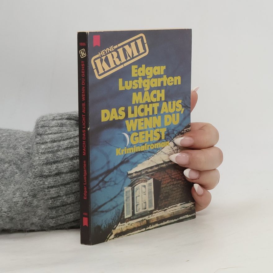 Edgar Lustgarten Mach das Licht aus, wenn du gehst