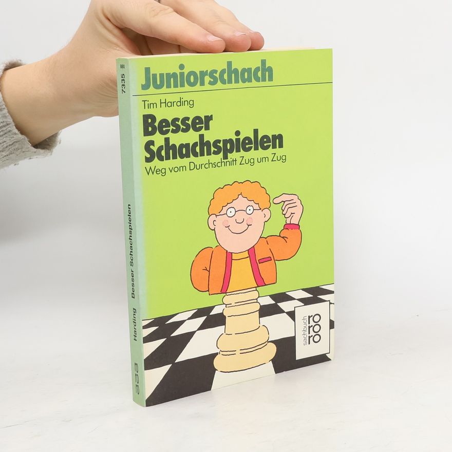 Tim Harding Juniorschach: Besser Schachspielen