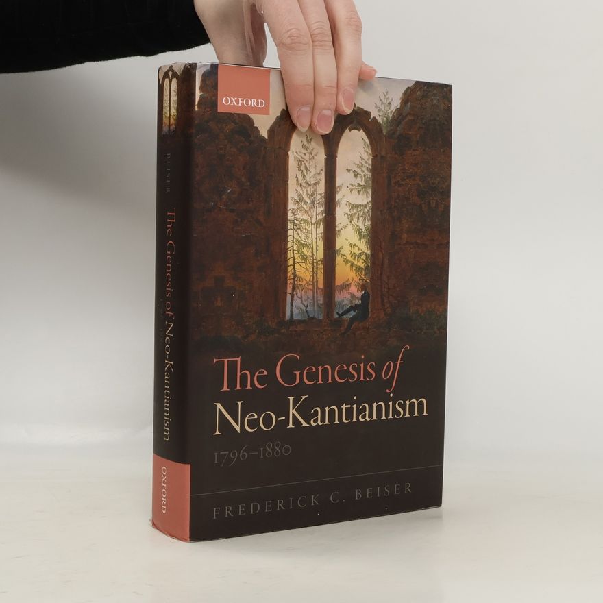 Frederick C. Beiser The Genesis of Neo-Kantianism, 1796-1880
