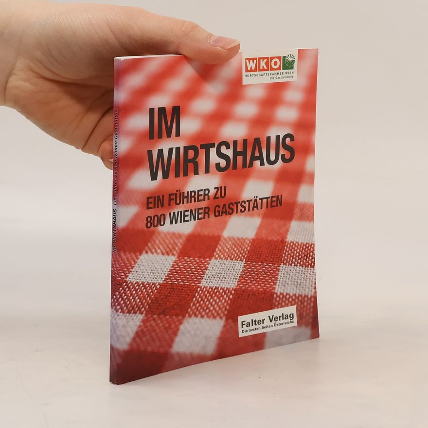 Autorenkollektiv Im Wirtshaus. Ein Führer zu 800 Wiener Gaststätten