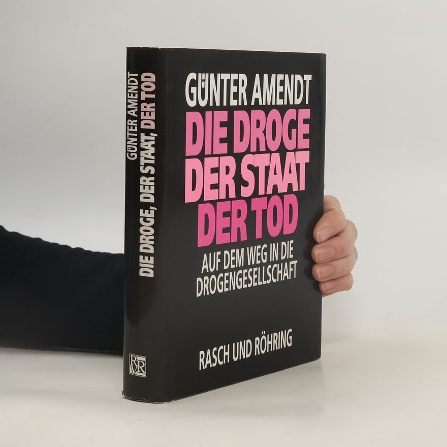 Günter Amendt Die Droge, der Staat, der Tod
