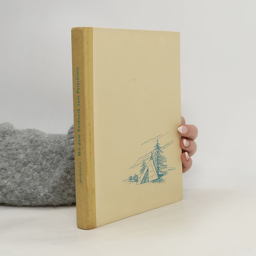 Otto Heinrich Klingele Mit dem Rucksack zum Polarkreis