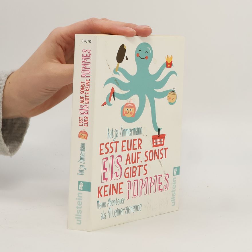 Katja Zimmermann-Schneider Esst euer Eis auf, sonst gibt's keine Pommes