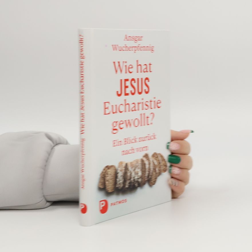 Ansgar Wucherpfennig Wie hat Jesus Eucharistie gewollt?