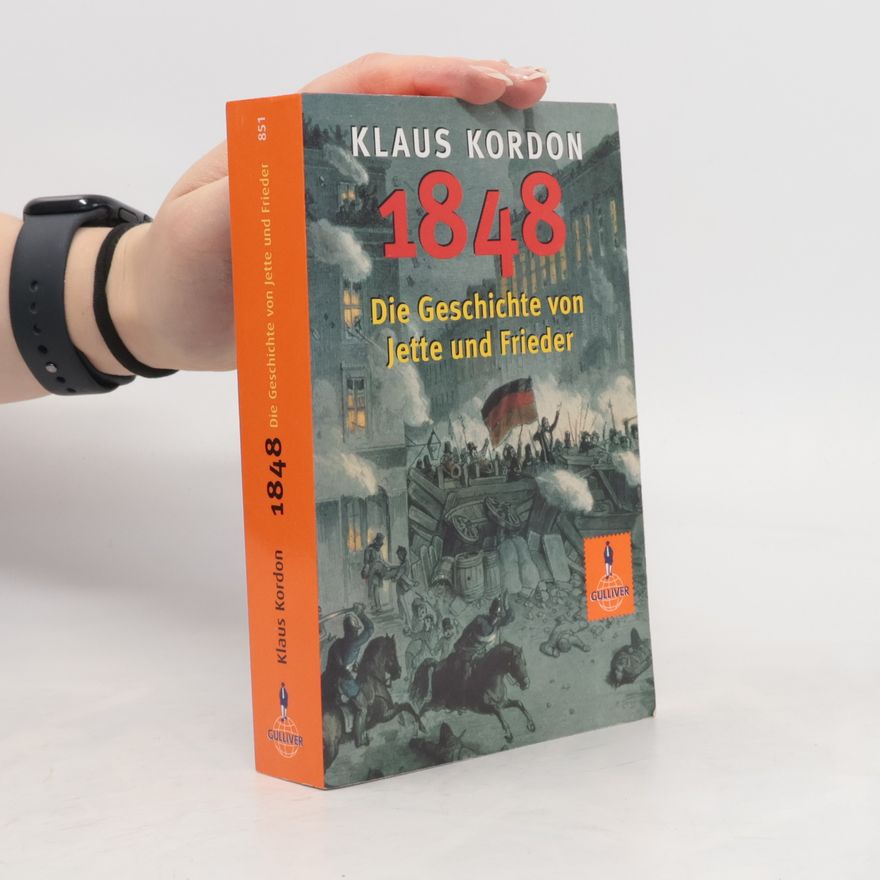 Klaus Kordon 1848: Die Geschichte von Jette und Frieder