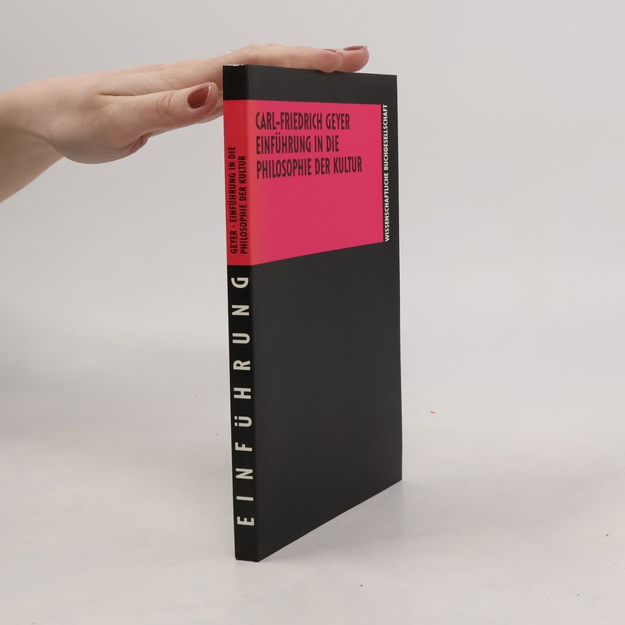 Carl-Friedrich Geyer Einführung in die Philosophie der Kultur