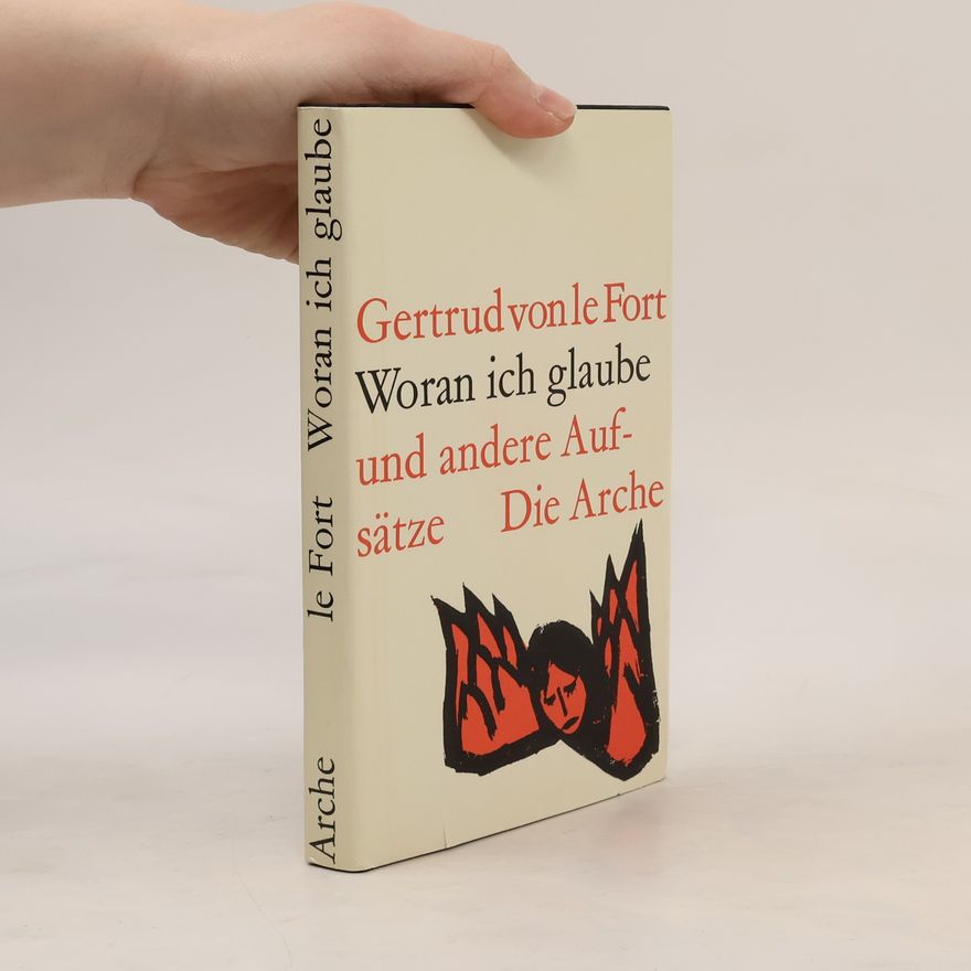 Gertrud von le Fort Woran ich glaube