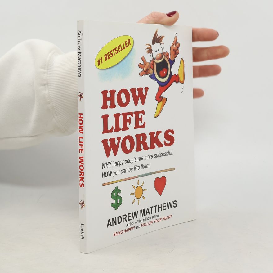 Andrew Matthews How Life Works