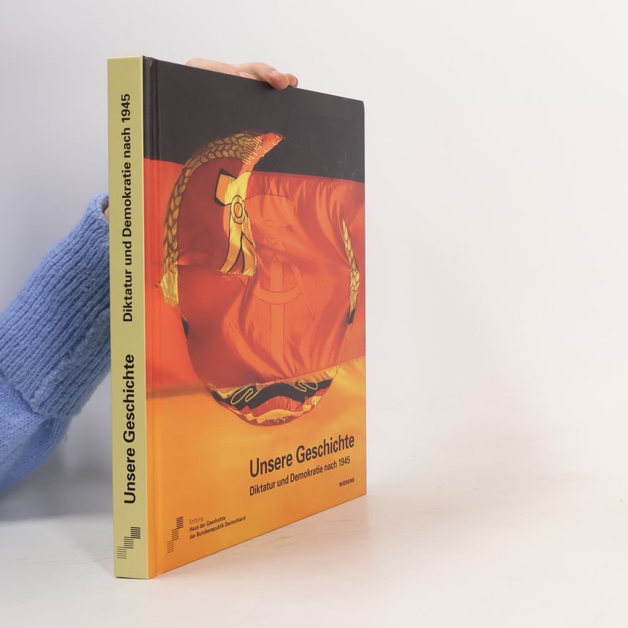 Autorenkollektiv Unsere Geschichte. Diktatur und Demokratie nach 1945