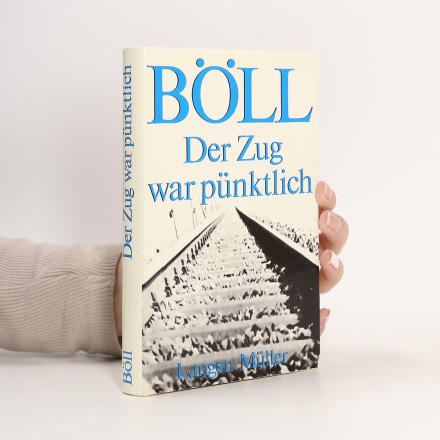 Heinrich Böll Der Zug war pünktlich