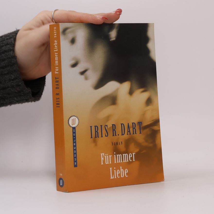 Iris R. Dart Für immer Liebe. Roman. Dtsch. v. Cornelia Holfelder-von der Tann
