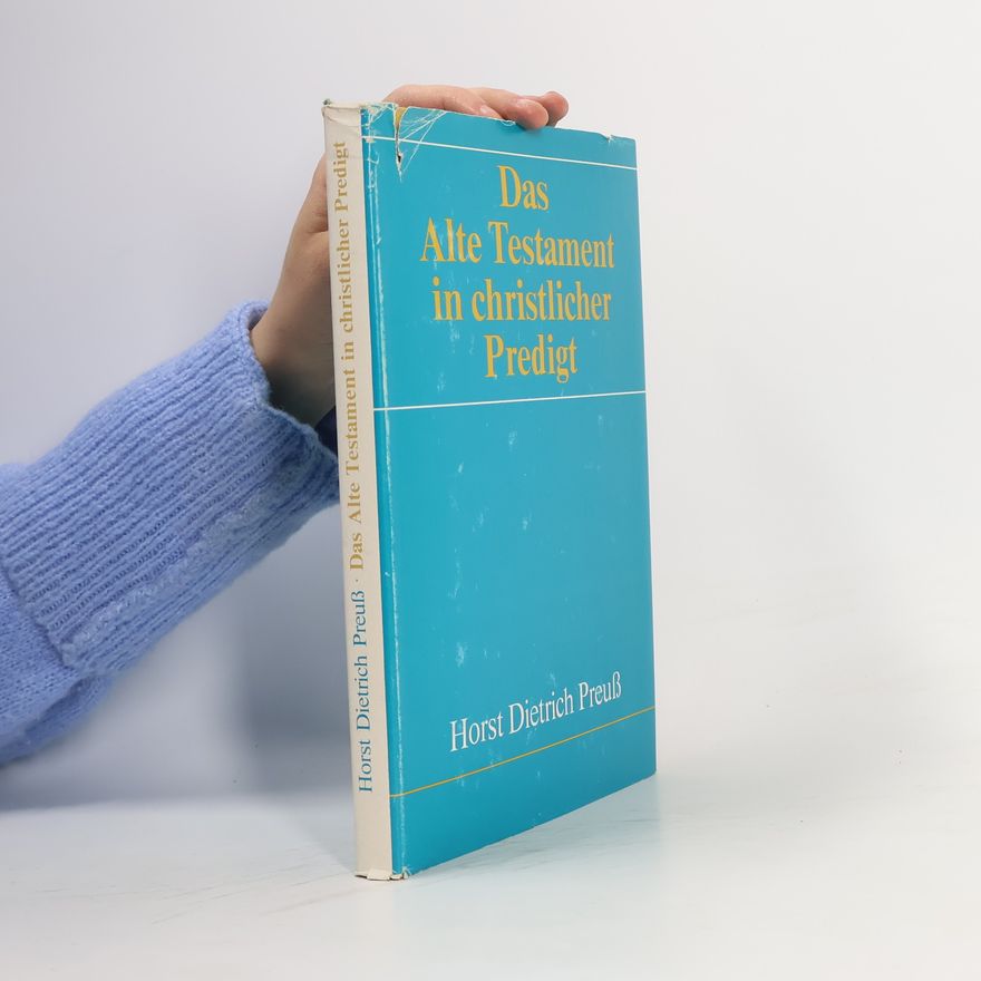 Horst Dietrich Preuß Das Alte Testament in christlicher Predigt
