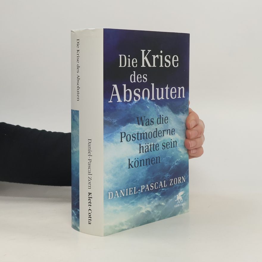 Daniel-Pascal Zorn Die Krise des Absoluten
