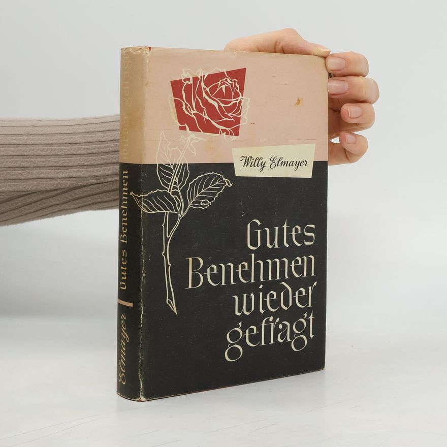 Wily Elmayer Gutes Benehmen wieder gefragt - ein zeitgemässer Ratgeber für sie und ihn