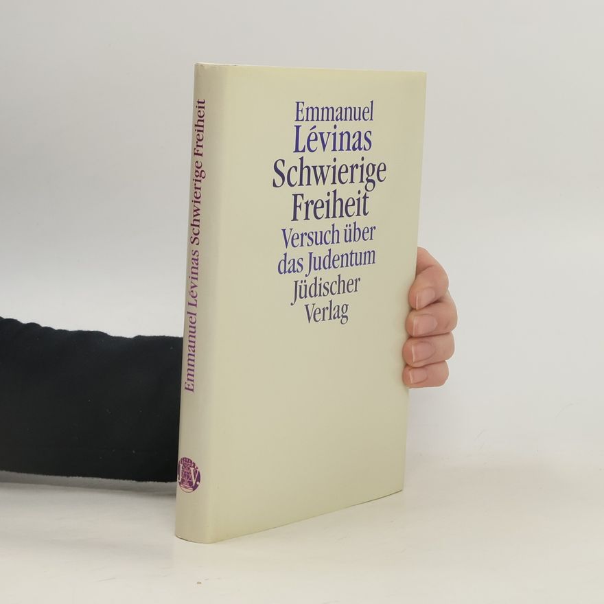 Emmanuel Lévinas Schwierige Freiheit