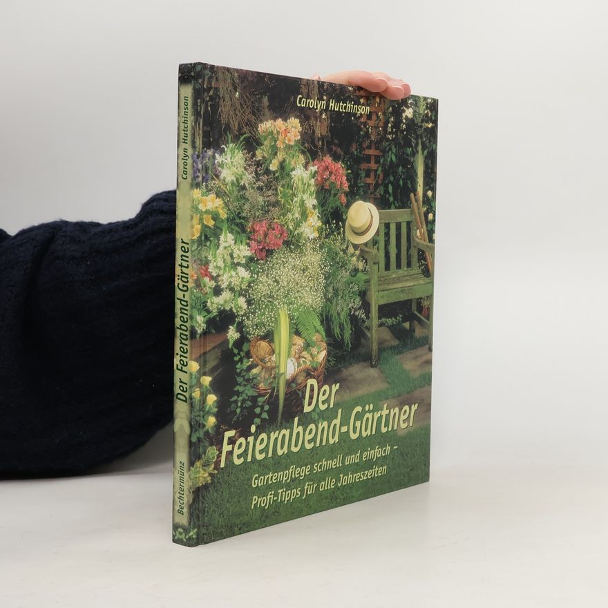Carolyn Hutchinson Der Feierabend-Gärtner