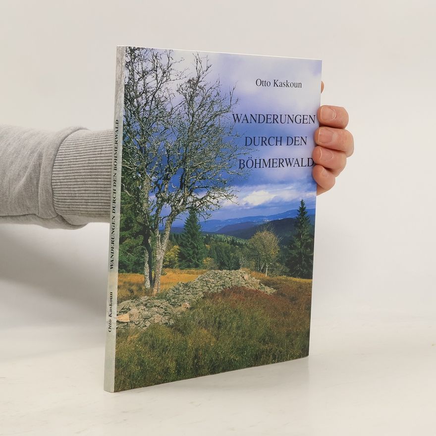 Otto Kaskoun Wanderungen durch den Böhmerwald