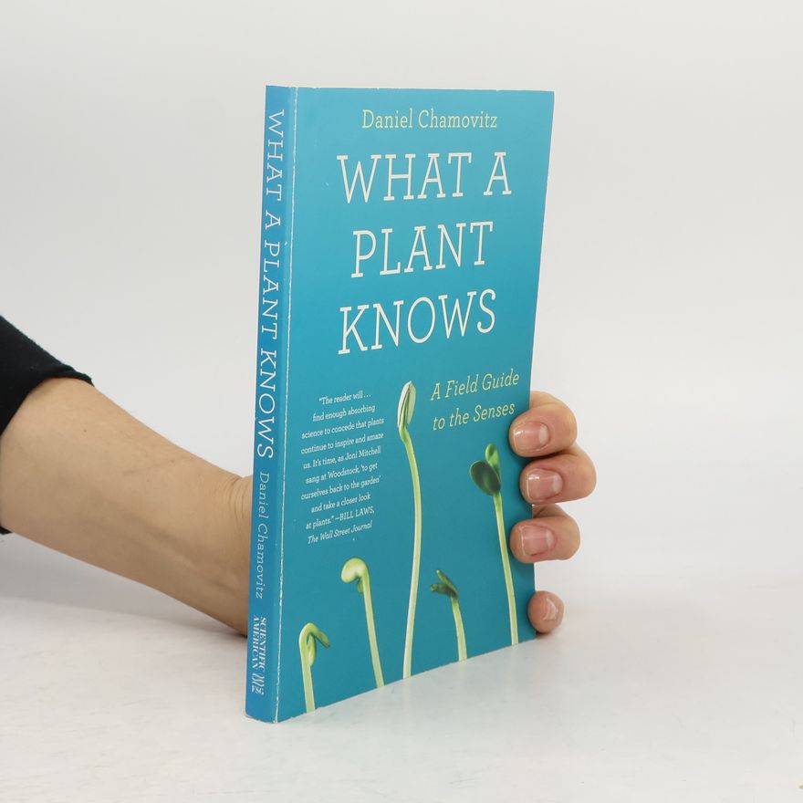 Daniel Chamovitz What a Plant Knows