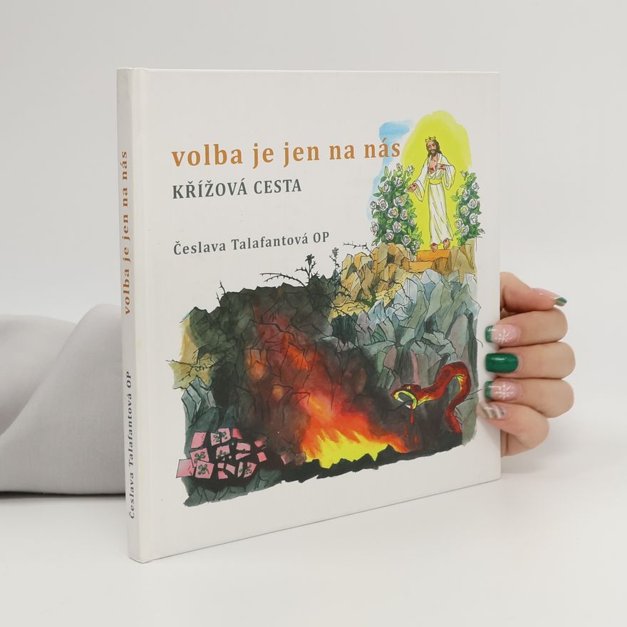 Česlava Talafantová Volba je jen na nás : křížová cesta