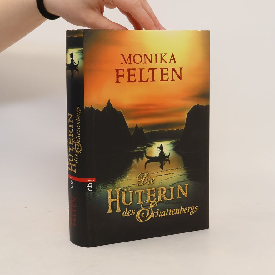 Monika Felten Die Hüterin des Schattenbergs