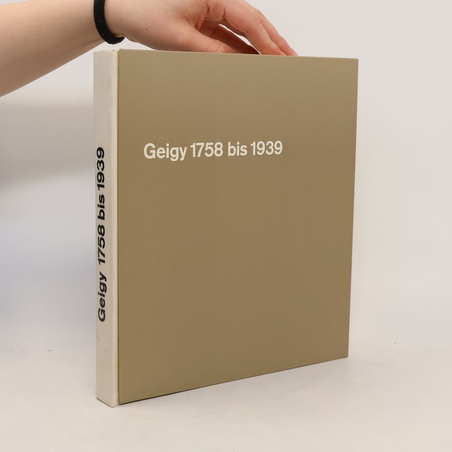 Alfred Bürgin Geschichte des Geigy-Unternehmens von 1758 bis 1939