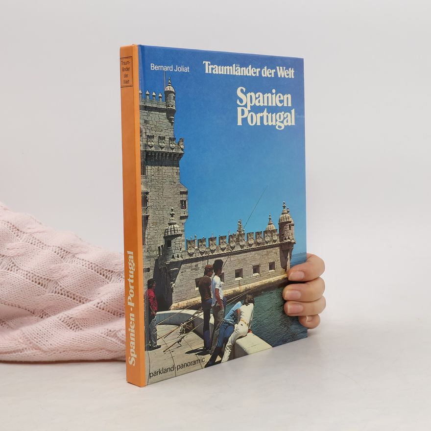 Bernard Joliat Traumländer der Welt. Spanien. Portugal
