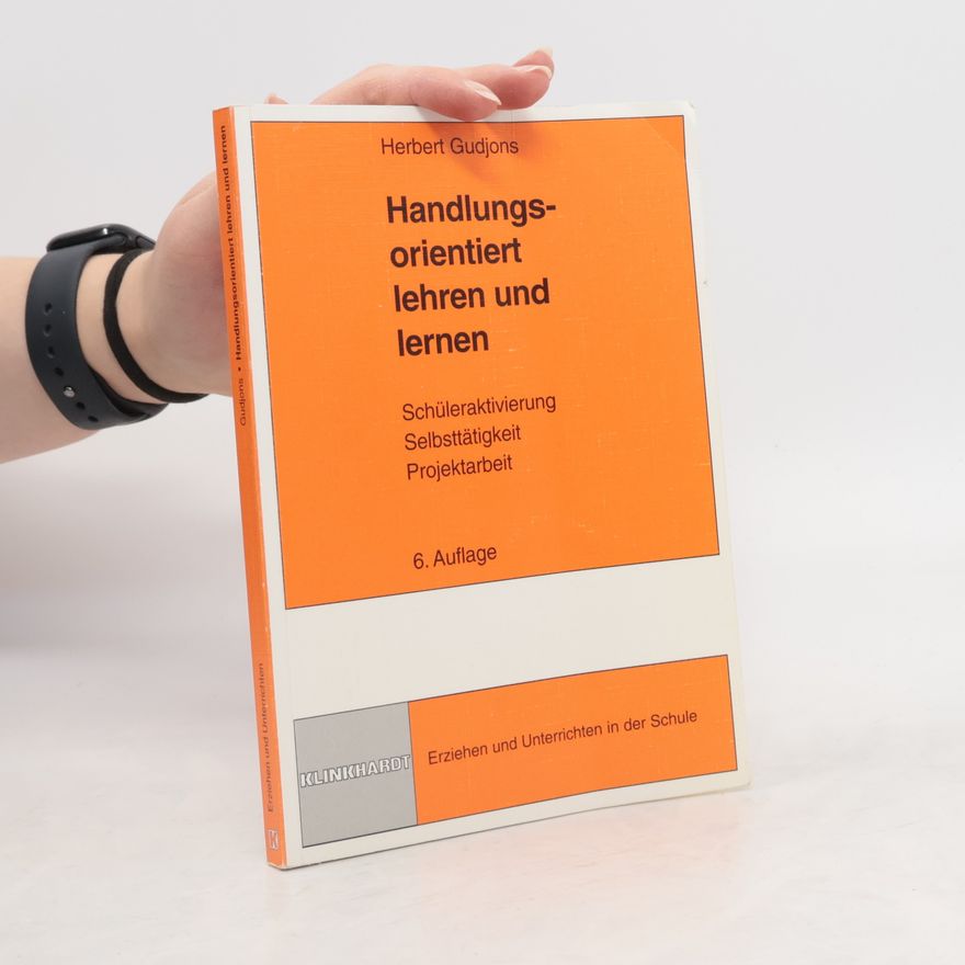 Herbert Gudjons Erziehen und Unterrichten in der Schule: Handlungsorientiert lehren und Lernen - 6. Auflage