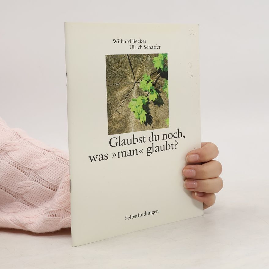 Wilhard Becker Glaubst du noch, was "man" glaubt?