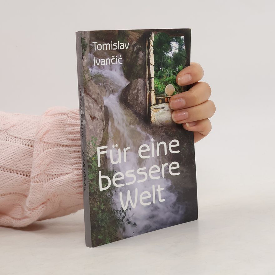 Tomislav Ivančić Für eine bessere Welt