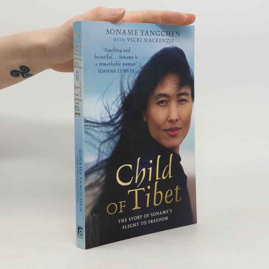 Soname Yangchen Child of Tibet : the story of Soname's flight to freedom