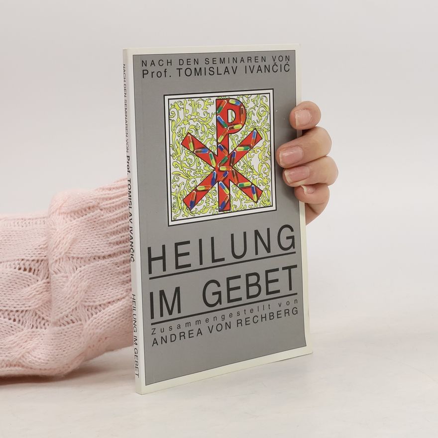 Andrea von Rechberg Heilung im Gebet