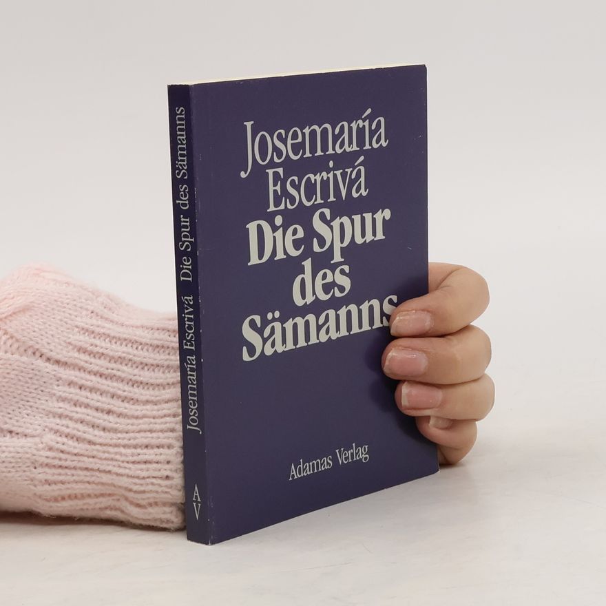 Josemaría Escrivá Die Spur des Sämanns