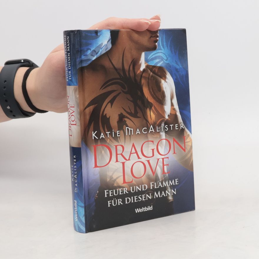 Katie MacAlister Dragon Love. Feuer und Flamme für diesen Mann