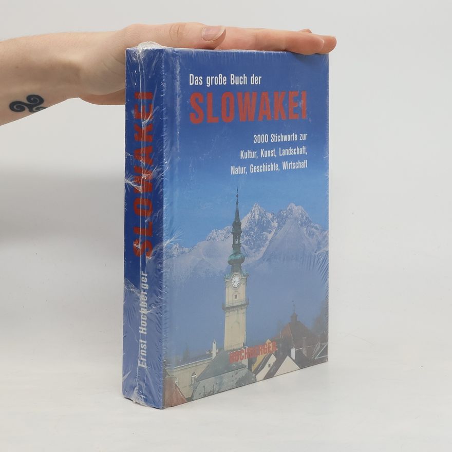 Karl Kiraly Das große Buch der Slowakei : 3000 Stichworte zur Kultur, Kunst, Landschaft, Natur, Geschichte, Wirtschaft