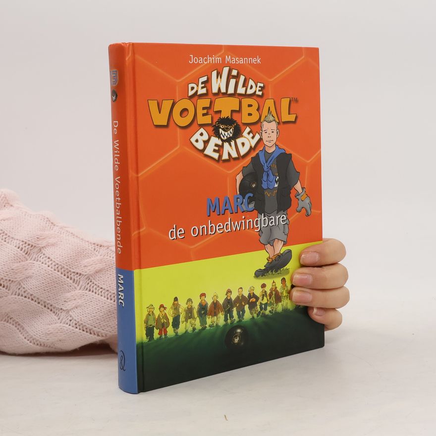 Joachim Masannek De Wilde Voetbalbende - 13: Marc, de onbedwingbare - druk 1