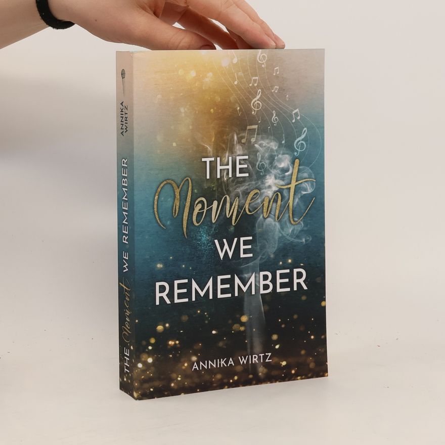 Annika Wirtz The moment we remember