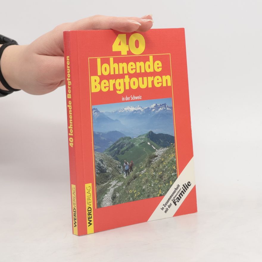 Franz Auf der Maur 40 lohnende Bergtouren in der Schweiz