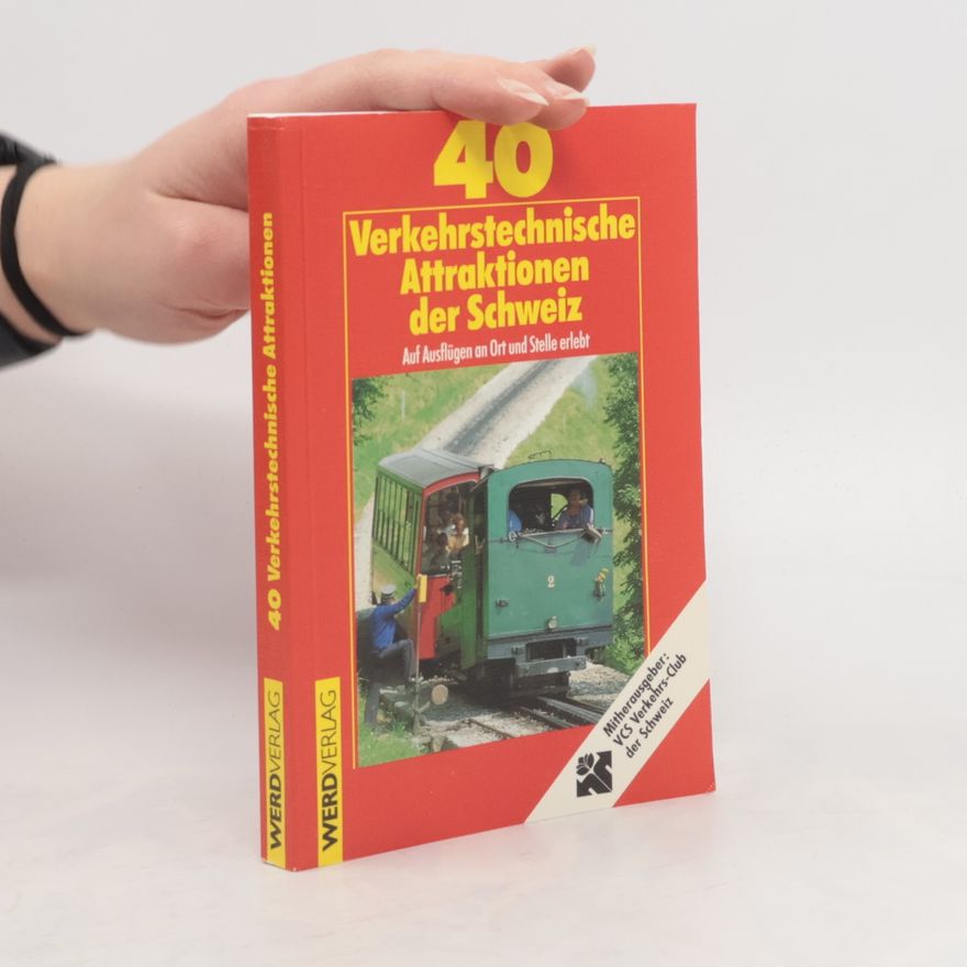 Alf Arnold 40 verkehrstechnische Attraktionen der Schweiz
