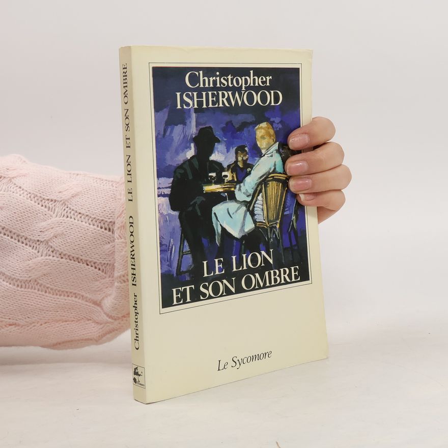 Christopher Isherwood Le lion et son ombre