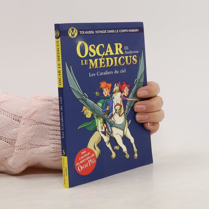 Thierry Serfaty Oscar le Médicus - 5: Les Cavaliers du ciel