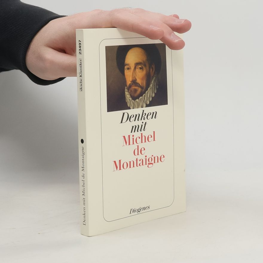 Michel de Montaigne Denken mit Michel de Montaigne