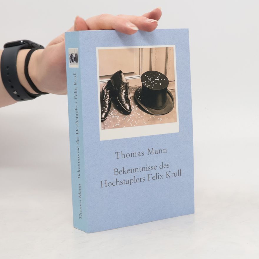 Thomas Mann Bekenntnisse des Hochstaplers Felix Krull