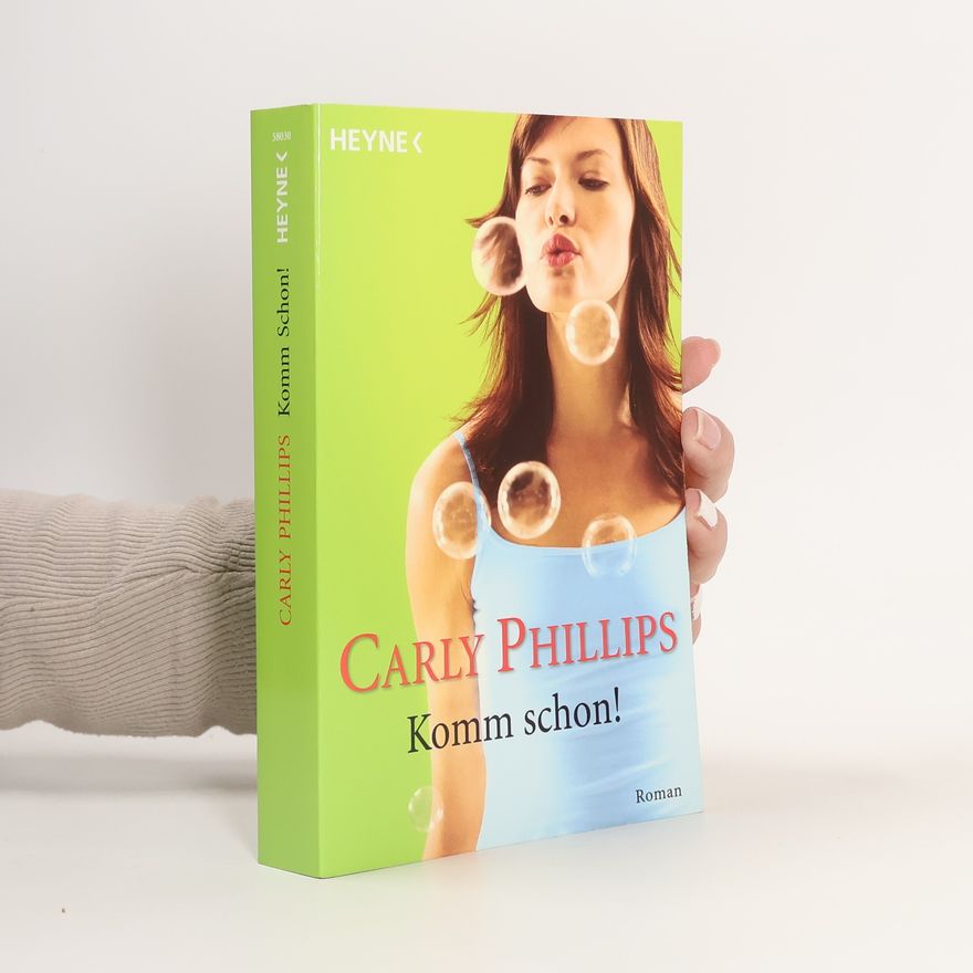 Carly Phillips Komm schon!