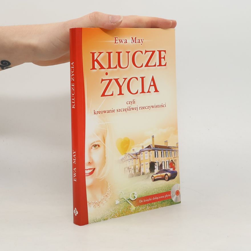 Ewa May Klucze życia czyli kreowanie szczęśliwej rzeczywistości